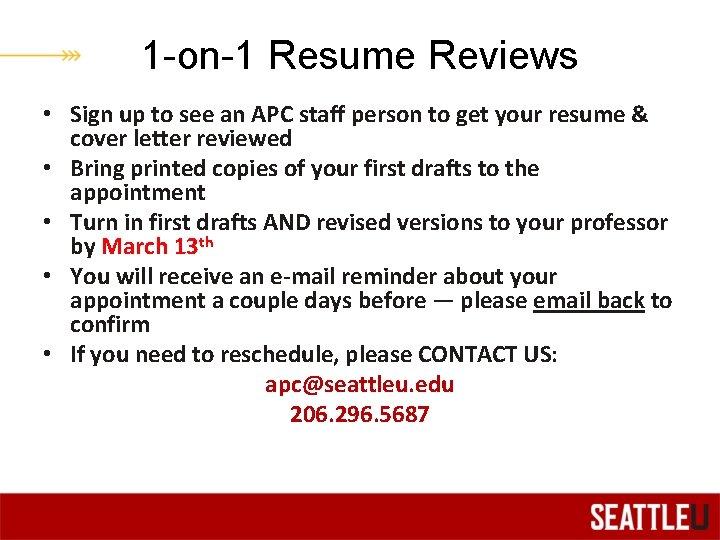 1 -on-1 Resume Reviews • Sign up to see an APC staff person to