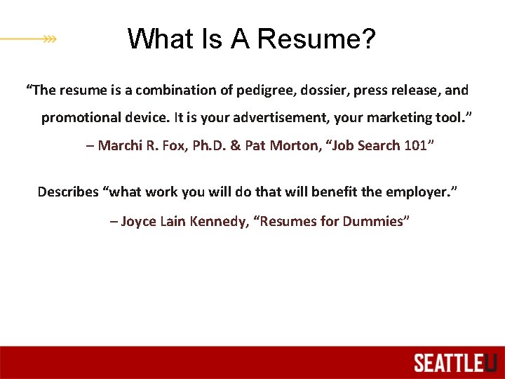 What Is A Resume? “The resume is a combination of pedigree, dossier, press release,