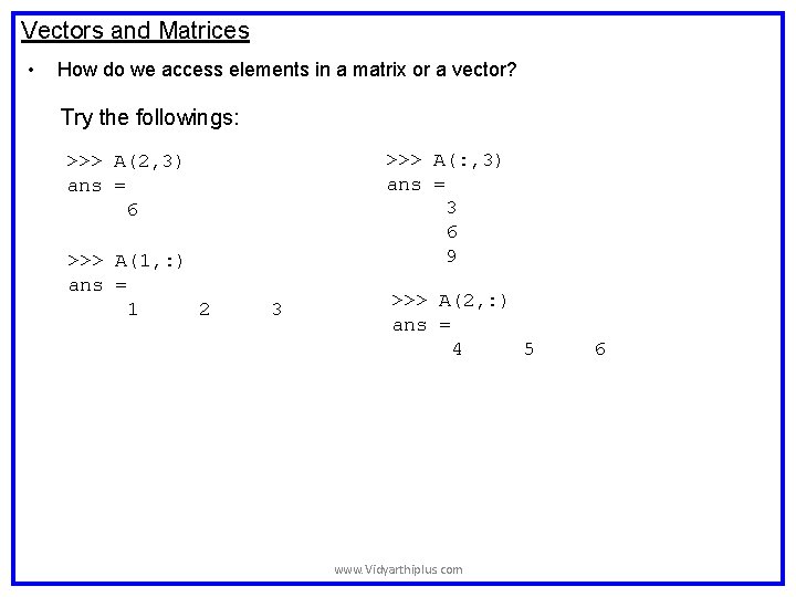 Vectors and Matrices • How do we access elements in a matrix or a Vectors and Matrices • How do we access elements in a matrix or a