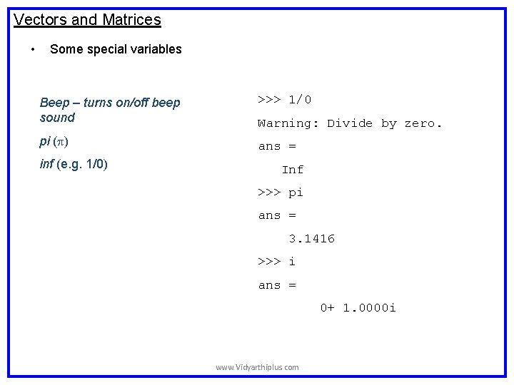 Vectors and Matrices • Some special variables Beep – turns on/off beep sound >>> Vectors and Matrices • Some special variables Beep – turns on/off beep sound >>>