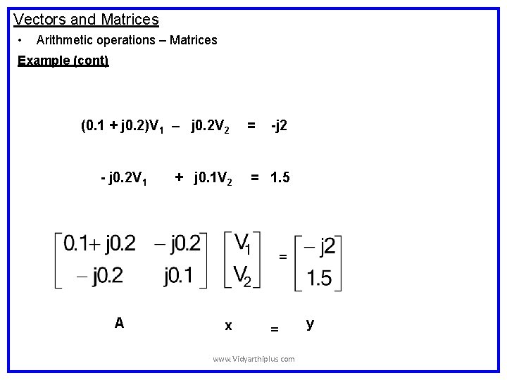 Vectors and Matrices • Arithmetic operations – Matrices Example (cont) (0. 1 + j Vectors and Matrices • Arithmetic operations – Matrices Example (cont) (0. 1 + j