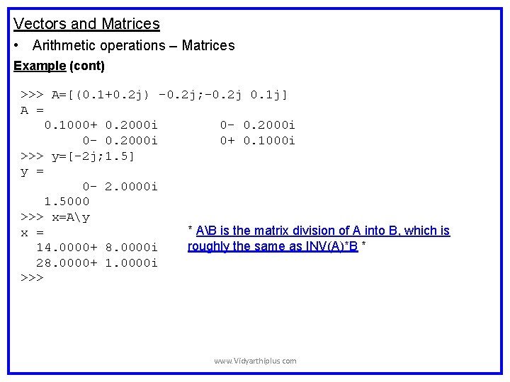 Vectors and Matrices • Arithmetic operations – Matrices Example (cont) >>> A=[(0. 1+0. 2 Vectors and Matrices • Arithmetic operations – Matrices Example (cont) >>> A=[(0. 1+0. 2