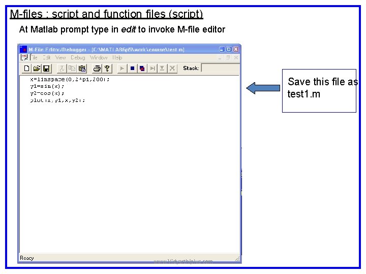 M-files : script and function files (script) At Matlab prompt type in edit to M-files : script and function files (script) At Matlab prompt type in edit to