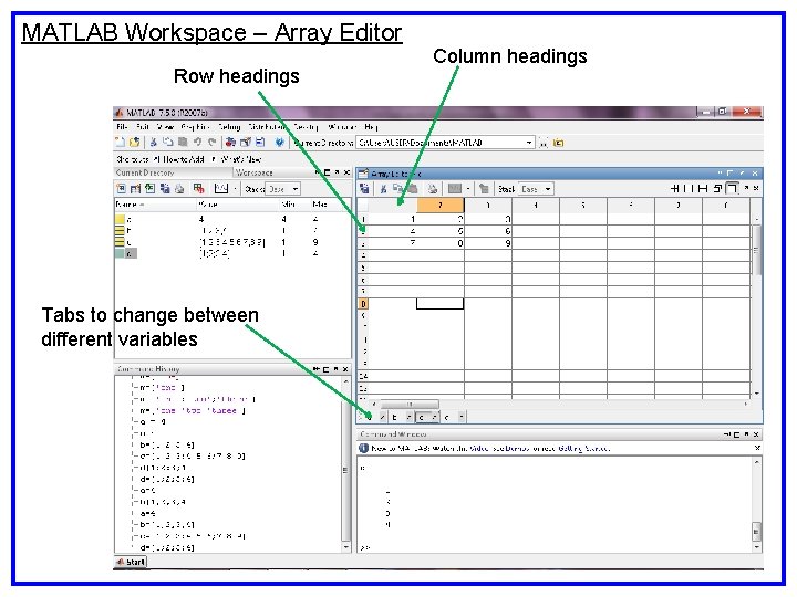 MATLAB Workspace – Array Editor Row headings Tabs to change between different variables Column MATLAB Workspace – Array Editor Row headings Tabs to change between different variables Column