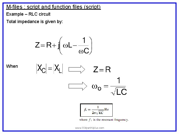 M-files : script and function files (script) Example – RLC circuit Total impedance is M-files : script and function files (script) Example – RLC circuit Total impedance is