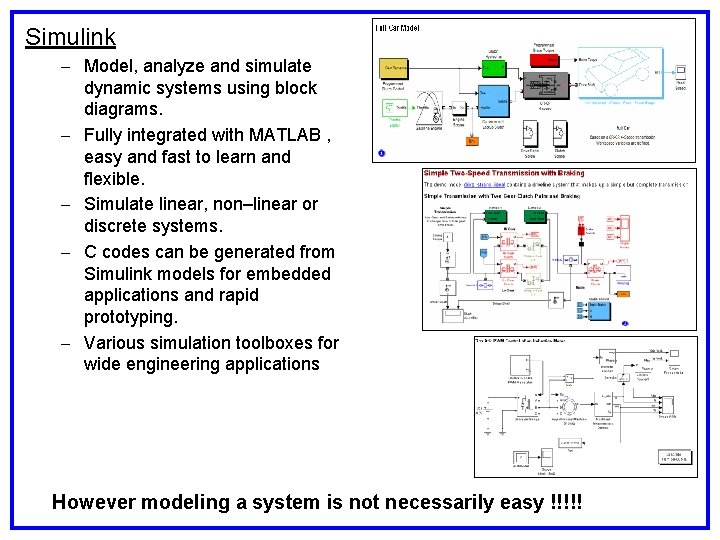 Simulink – Model, analyze and simulate – – dynamic systems using block diagrams. Fully Simulink – Model, analyze and simulate – – dynamic systems using block diagrams. Fully