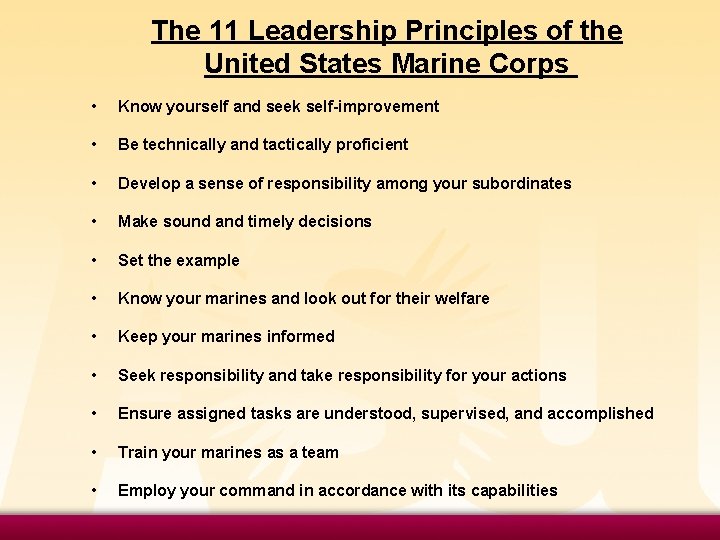 The 11 Leadership Principles of the United States Marine Corps • Know yourself and