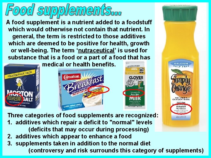 A food supplement is a nutrient added to a foodstuff which would otherwise not