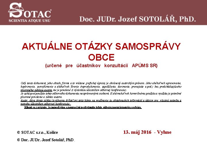 AKTUÁLNE OTÁZKY SAMOSPRÁVY OBCE (určené pre účastníkov konzultácií APÚMS SR) Celý tento dokument, jeho