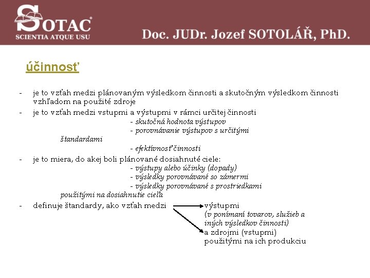 účinnosť - - - je to vzťah medzi plánovaným výsledkom činnosti a skutočným výsledkom