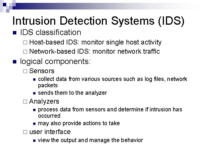 Intrusion Detection Systems (IDS) n IDS classification ¨ Host-based IDS: monitor single host activity