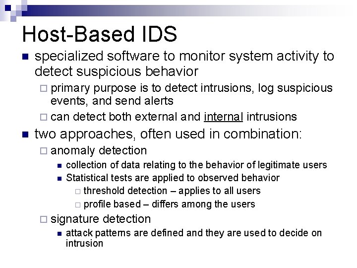 Host-Based IDS n specialized software to monitor system activity to detect suspicious behavior ¨