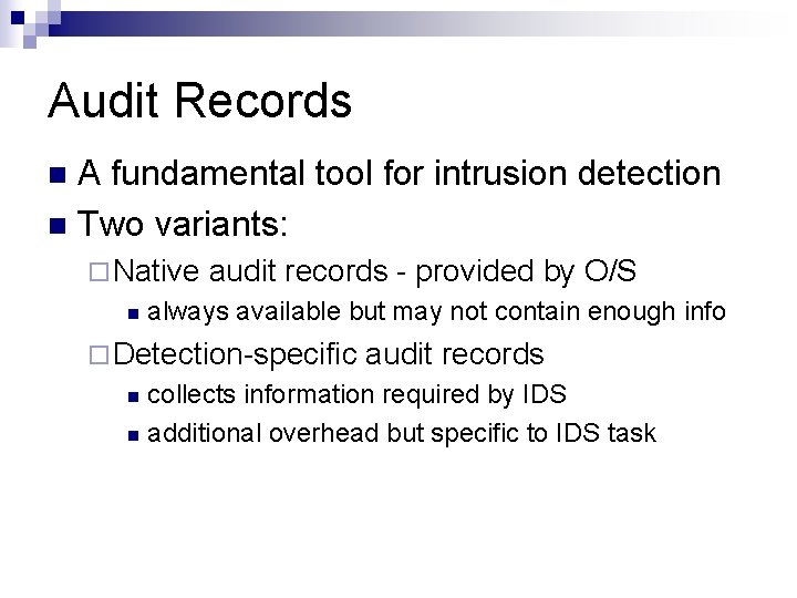 Audit Records A fundamental tool for intrusion detection n Two variants: n ¨ Native