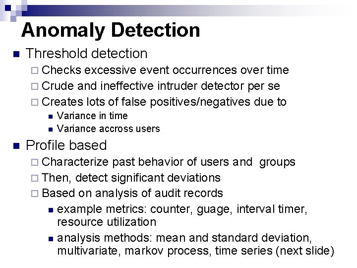 Anomaly Detection n Threshold detection ¨ Checks excessive event occurrences over time ¨ Crude