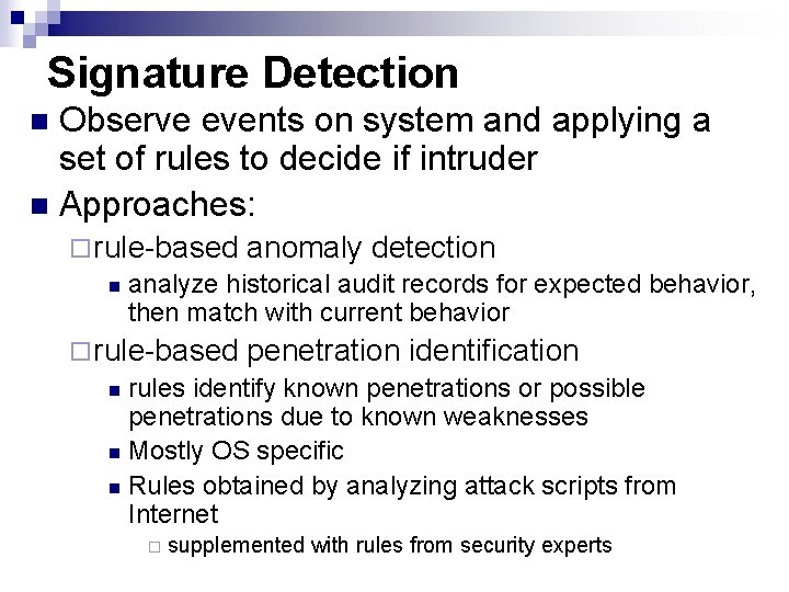 Signature Detection Observe events on system and applying a set of rules to decide
