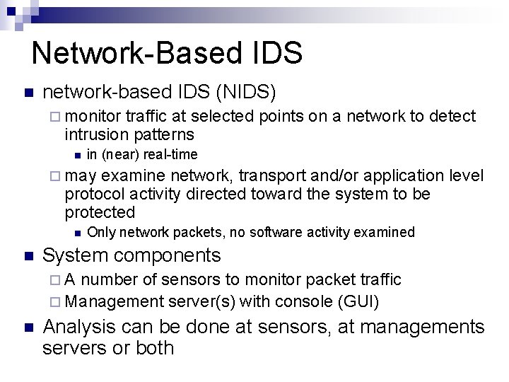 Network-Based IDS n network-based IDS (NIDS) ¨ monitor traffic at selected points on a