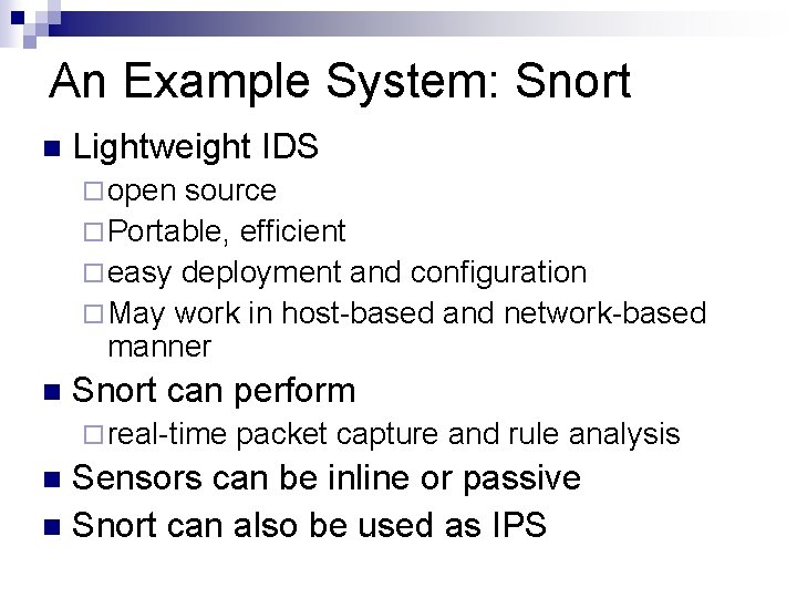 An Example System: Snort n Lightweight IDS ¨ open source ¨ Portable, efficient ¨
