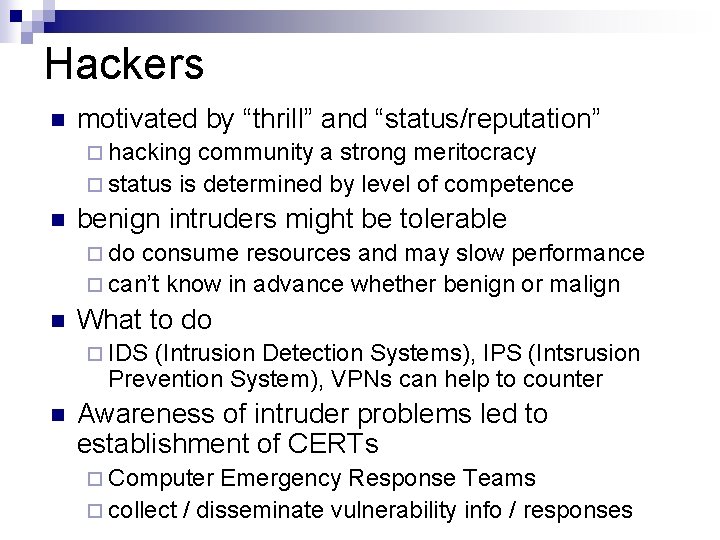 Hackers n motivated by “thrill” and “status/reputation” ¨ hacking community a strong meritocracy ¨