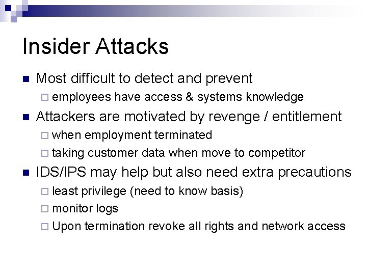 Insider Attacks n Most difficult to detect and prevent ¨ employees n have access