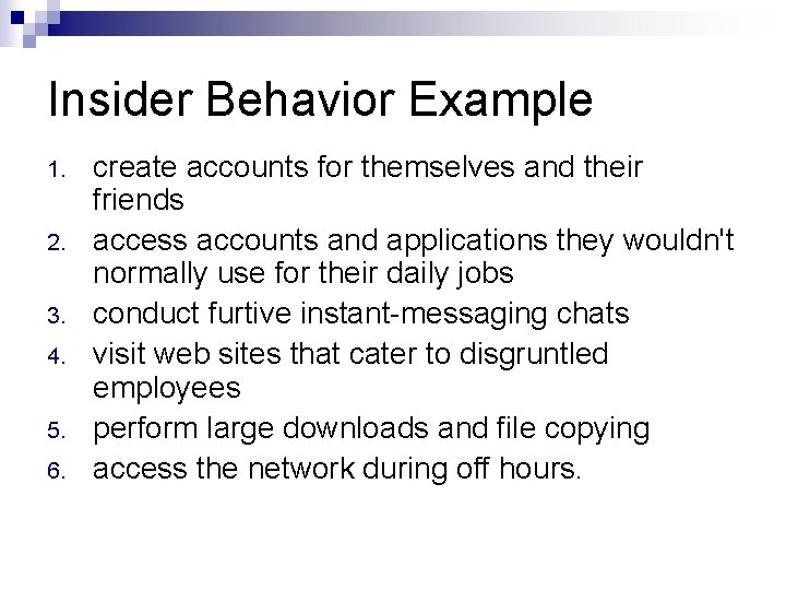 Insider Behavior Example 1. 2. 3. 4. 5. 6. create accounts for themselves and