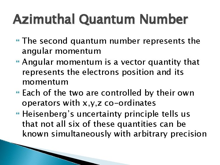 Azimuthal Quantum Number The second quantum number represents the angular momentum Angular momentum is