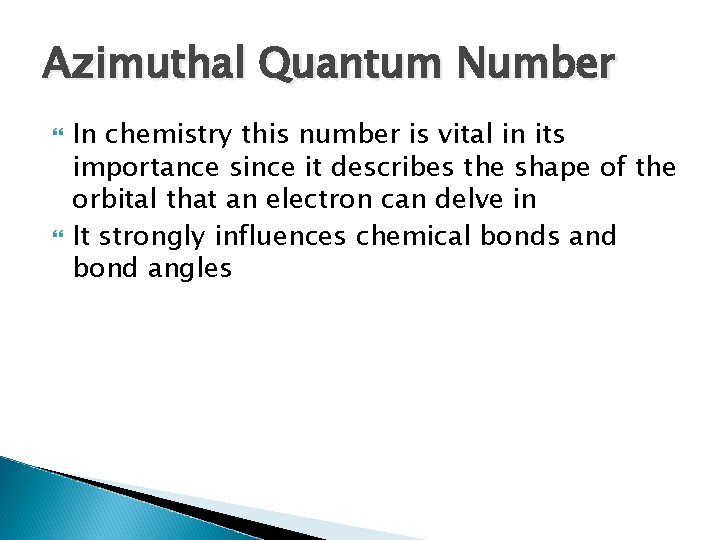 Azimuthal Quantum Number In chemistry this number is vital in its importance since it