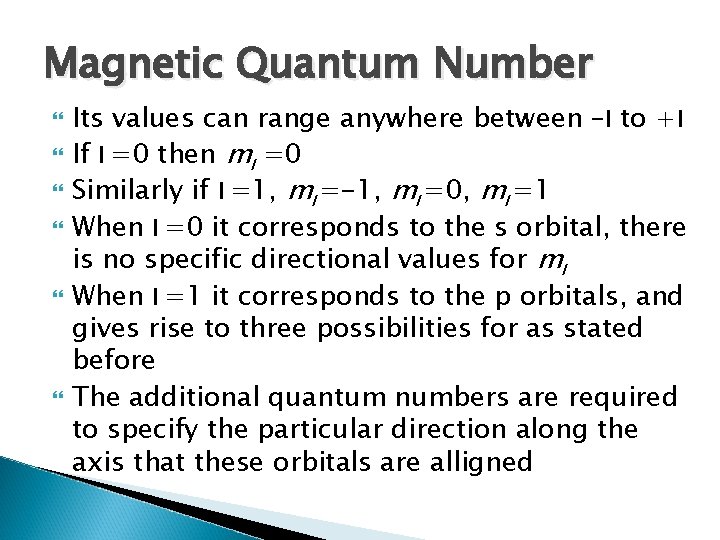 Magnetic Quantum Number Its values can range anywhere between –l to +l If l