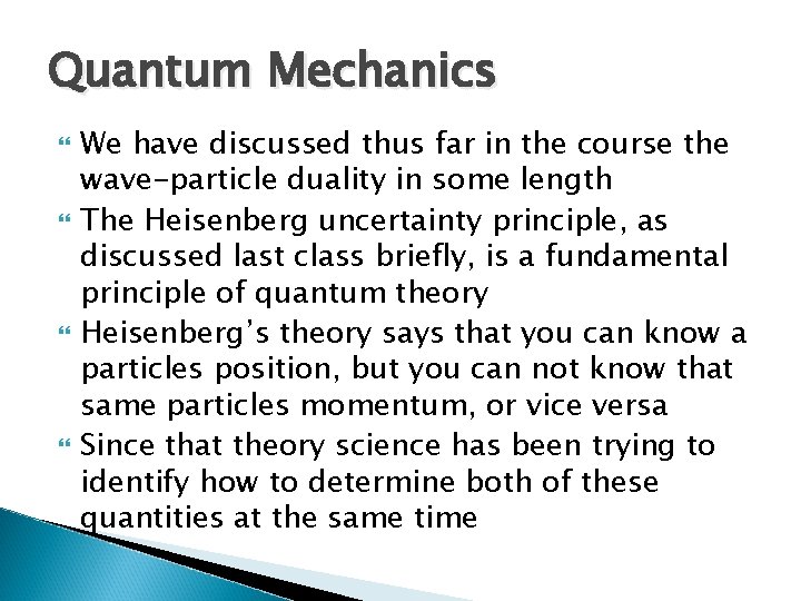 Quantum Mechanics We have discussed thus far in the course the wave-particle duality in