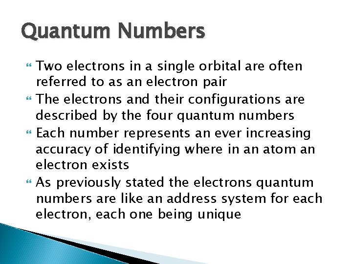 Quantum Numbers Two electrons in a single orbital are often referred to as an