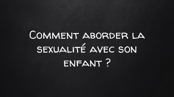 Comment aborder la sexualité avec son enfant ? 