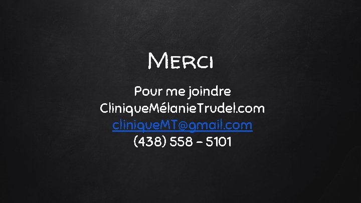 Merci Pour me joindre Clinique. Mélanie. Trudel. com clinique. MT@gmail. com (438) 558 -