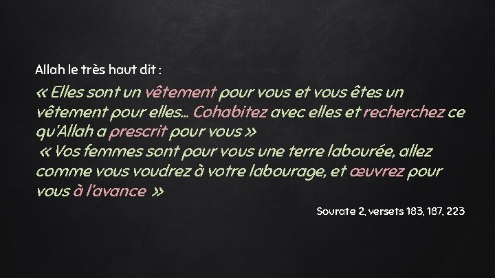 Allah le très haut dit : « Elles sont un vêtement pour vous et