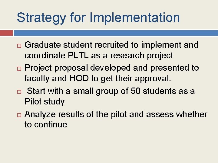Strategy for Implementation Graduate student recruited to implement and coordinate PLTL as a research