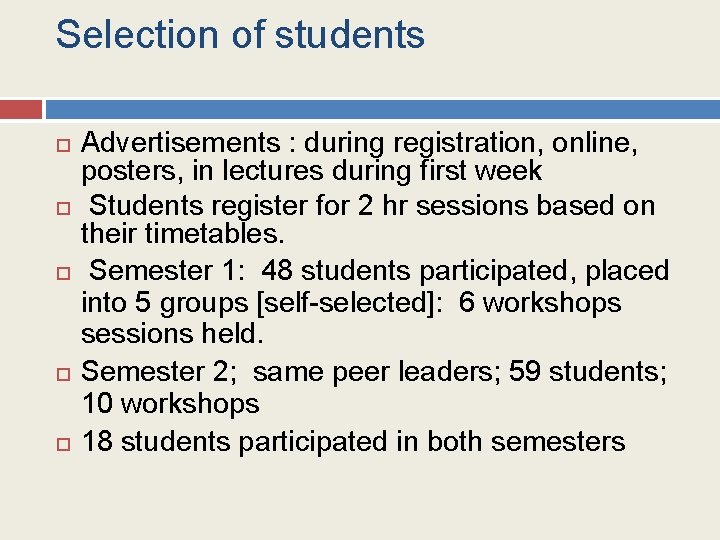 Selection of students Advertisements : during registration, online, posters, in lectures during first week