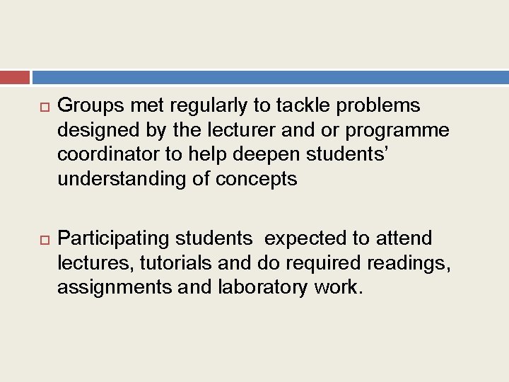  Groups met regularly to tackle problems designed by the lecturer and or programme