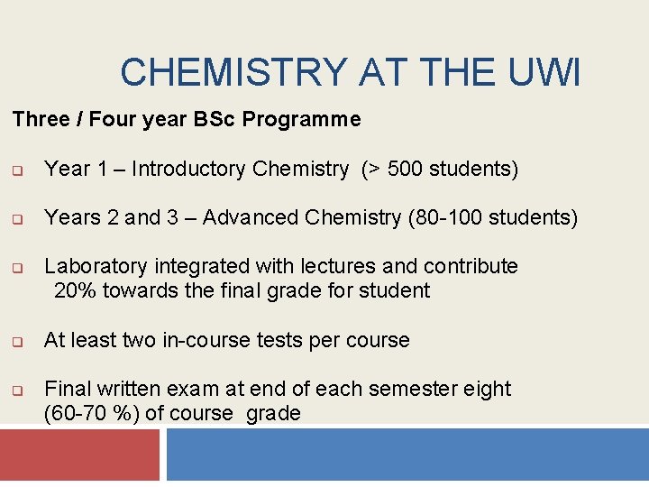 CHEMISTRY AT THE UWI Three / Four year BSc Programme q q Year 1