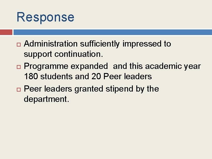 Response Administration sufficiently impressed to support continuation. Programme expanded and this academic year 180