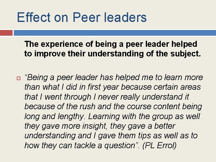 Effect on Peer leaders The experience of being a peer leader helped to improve