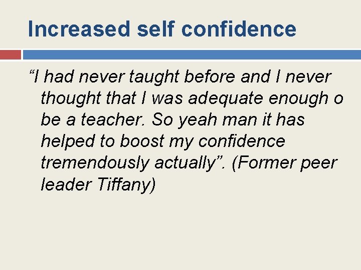 Increased self confidence “I had never taught before and I never thought that I