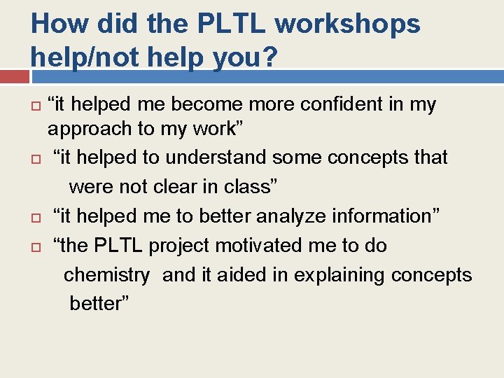 How did the PLTL workshops help/not help you? “it helped me become more confident