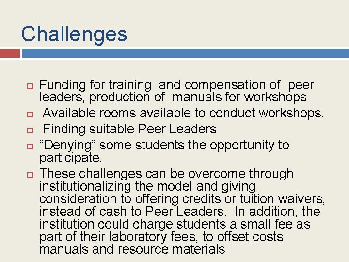 Challenges Funding for training and compensation of peer leaders, production of manuals for workshops