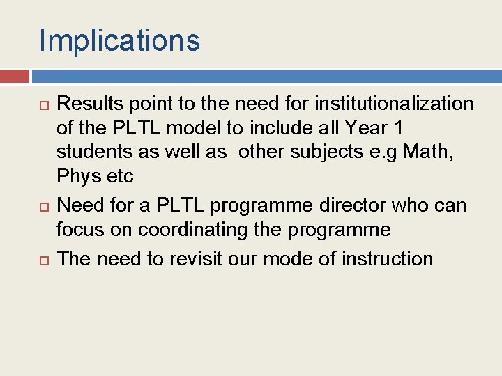 Implications Results point to the need for institutionalization of the PLTL model to include