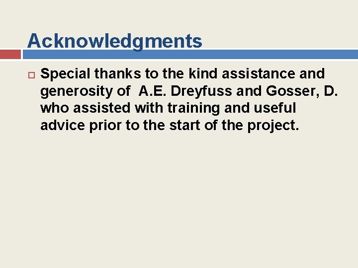 Acknowledgments Special thanks to the kind assistance and generosity of A. E. Dreyfuss and