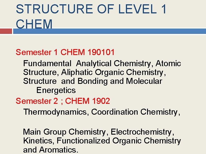 STRUCTURE OF LEVEL 1 CHEM Semester 1 CHEM 190101 Fundamental Analytical Chemistry, Atomic Structure,