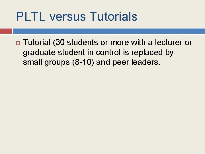 PLTL versus Tutorials Tutorial (30 students or more with a lecturer or graduate student