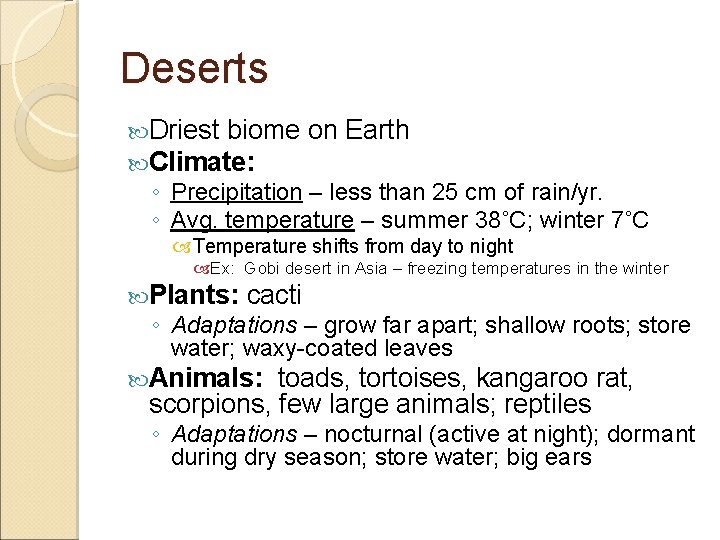 Deserts Driest biome Climate: on Earth ◦ Precipitation – less than 25 cm of