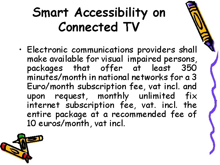 Smart Accessibility on Connected TV • Electronic communications providers shall make available for visual