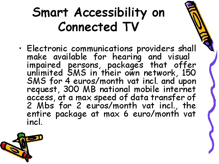 Smart Accessibility on Connected TV • Electronic communications providers shall make available for hearing