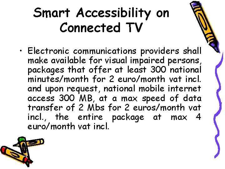 Smart Accessibility on Connected TV • Electronic communications providers shall make available for visual