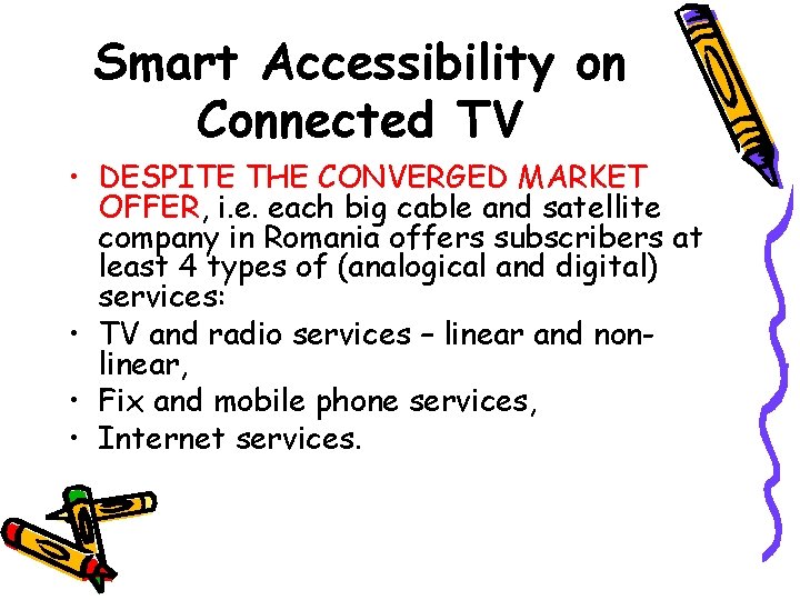 Smart Accessibility on Connected TV • DESPITE THE CONVERGED MARKET OFFER, i. e. each